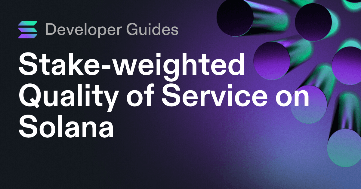 A Guide to Stake-weighted Quality of Service on Solana