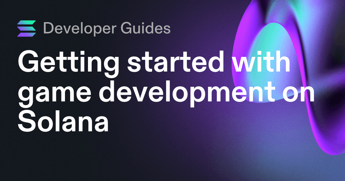 Getting started with game development on Solana