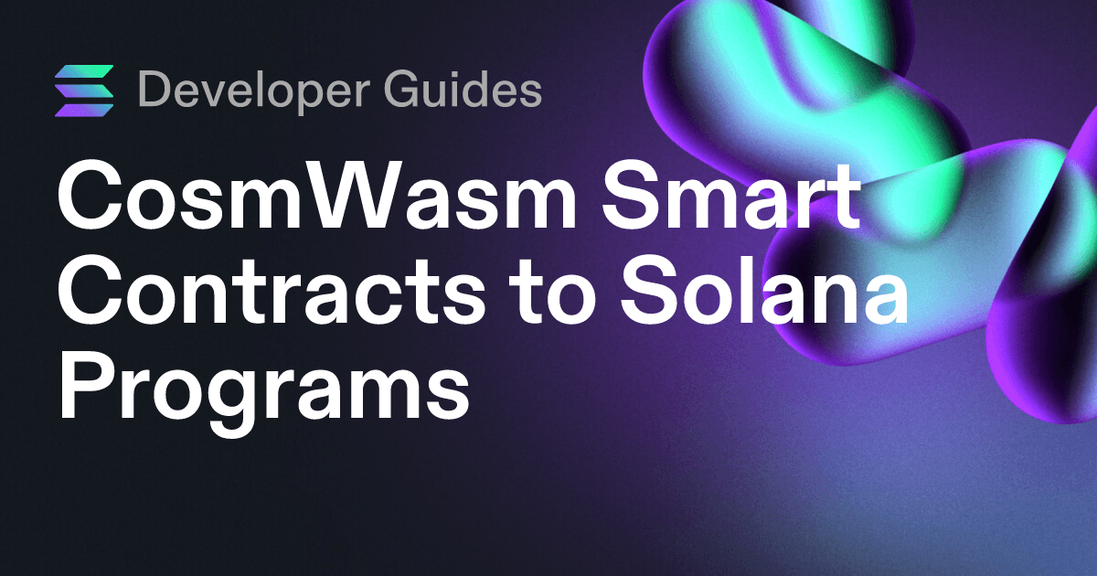 CosmWasm Smart Contracts to Solana Programs