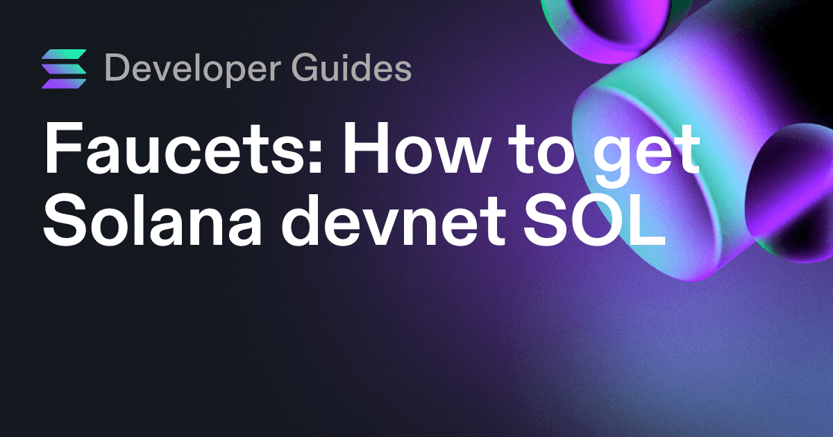 How to get Solana devnet SOL (including airdrops and faucets)